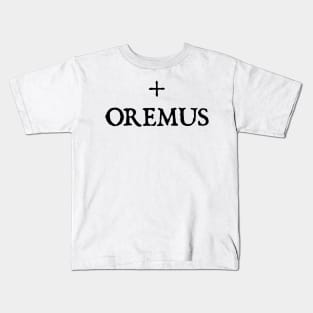 OREMUS (LATIN FOR LET US PRAY) Kids T-Shirt